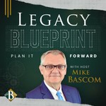 Logo of the podcast Legacy Blueprint: Plan It Forward Podcast Legacy Blueprint: Plan It Forward