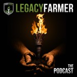 Logo of the podcast Legacy Farmer The Podcast Podcast Legacy Farmer The Podcast