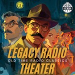 Logo of the podcast Legacy Radio Theater - Old Time Radio Classics Podcast Legacy Radio Theater - Old Time Radio Classics