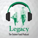 Logo of the podcast Legacy – The Ouimet Fund Podcast Podcast Legacy – The Ouimet Fund Podcast