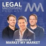 Legal Mastermind Podcast - Presented By Market My Market