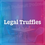 Logo of the podcast Legal Truffles Podcast Legal Truffles