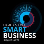 Logo of the podcast Legally Sound Smart Business by Pasha Law PC Podcast Legally Sound Smart Business by Pasha Law PC