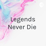 Logo of the podcast Legends Never Die Podcast Legends Never Die