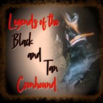 Logo of the podcast Legends of the Black and Tan Coonhound Podcast Legends of the Black and Tan Coonhound