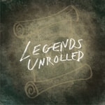 Legends Unrolled Podcast Legends Unrolled
