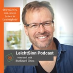 Logo of the podcast LeichtSinn Podcast mit Burkhard Gross (ursprünglich "gesund und vital") Podcast LeichtSinn Podcast mit Burkhard Gross (ursprünglich "gesund und vital")