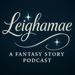 Logo of the podcast Leighamae: A Fantasy Story Podcast Podcast Leighamae: A Fantasy Story Podcast