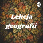Logo of the podcast Lekcja geografii Podcast Lekcja geografii