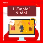 Logo of the podcast L’emploi & moi par Adecco Podcast L’emploi & moi par Adecco
