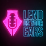 Logo of the podcast Lend Us Your Ears Podcast Lend Us Your Ears