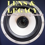 Logo of the podcast Lens & Legacy: An Active Listening Podcast Podcast Lens & Legacy: An Active Listening Podcast