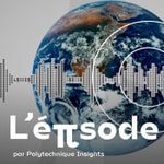 Logo of the podcast L'épisode - par Polytechnique Insights Podcast L'épisode - par Polytechnique Insights