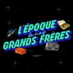 Logo of the podcast L'époque de nos grands frères Podcast L'époque de nos grands frères