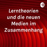 Logo of the podcast Lerntheorien und die neuen Medien im Zusammenhang Podcast Lerntheorien und die neuen Medien im Zusammenhang