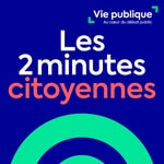 Podcast Les 2 minutes citoyennes