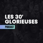 Logo of the podcast Les 30 Glorieuses Podcast Les 30 Glorieuses
