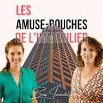 Logo of the podcast Les Amuse Bouches de l'Immo Podcast Les Amuse Bouches de l'Immo