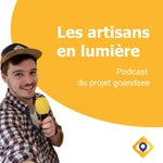 Podcast Les artisans en lumière 
