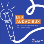 Logo of the podcast LES AUDACIEUX, LE PODCAST DES OPTICIENS AUX PETITS SOINS Podcast LES AUDACIEUX, LE PODCAST DES OPTICIENS AUX PETITS SOINS