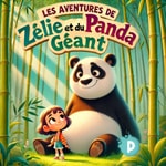 Logo of the podcast Les aventures de Zélie et du Panda Géant Podcast Les aventures de Zélie et du Panda Géant