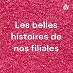 Logo of the podcast Les belles histoires de nos filiales Podcast Les belles histoires de nos filiales