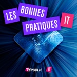 Podcast Les bonnes pratiques IT par Republik IT