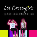 Logo of the podcast Les Casse-girls Podcast Les Casse-girls