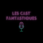 Logo of the podcast Les Cast' Fantastiques Podcast Les Cast' Fantastiques