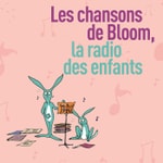 Logo of the podcast Les chansons de Bloom la radio des enfants Podcast Les chansons de Bloom la radio des enfants