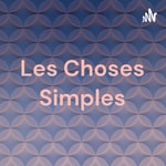 Podcast Les Choses Simples🍀🌿
