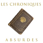 Logo of the podcast Les Chroniques Absurdes Podcast Les Chroniques Absurdes