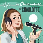Podcast Les Chroniques de Charlotte