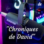 Logo of the podcast "Les Chroniques de David" Podcast "Les Chroniques de David"