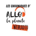 Les chroniques de la webradio Allô la Planète