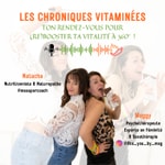 Podcast LES CHRONIQUES VITAMINÉES