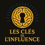Logo of the podcast LES CLÉS DE L'INFLUENCE Podcast LES CLÉS DE L'INFLUENCE
