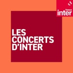 Logo of the podcast Les concerts d'inter Podcast Les concerts d'inter