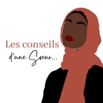 Logo of the podcast Les conseils d'une Soeur... Podcast Les conseils d'une Soeur...