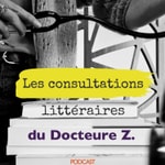 Logo of the podcast LES CONSULTATIONS LITTÉRAIRES DU DOCTEURE Z. Podcast LES CONSULTATIONS LITTÉRAIRES DU DOCTEURE Z.