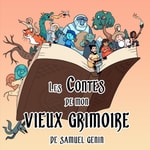 Podcast Les Contes de mon Vieux Grimoire