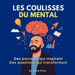 Logo of the podcast Les Coulisses du Mental | Explorer ce qui se joue en nous Podcast Les Coulisses du Mental | Explorer ce qui se joue en nous