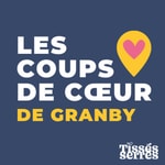 Logo of the podcast Les coups de cœur de Granby - Tissés Serrés Podcast Les coups de cœur de Granby - Tissés Serrés