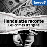Logo of the podcast Les crimes d'argent, une série Hondelatte Raconte Podcast Les crimes d'argent, une série Hondelatte Raconte