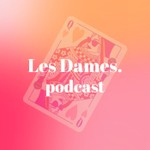Logo of the podcast Les Dames Podcast Podcast Les Dames Podcast