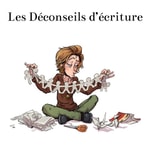 Logo of the podcast Les Déconseils d'écriture Podcast Les Déconseils d'écriture