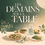 Podcast Les Demains sur la Table