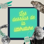 Podcast Les dessous de la littérature - podcast littéraire