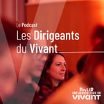 Podcast Les Dirigeants du Vivant