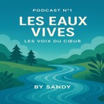 Podcast 🌊 Les eaux vives – Épisode 1 des Voix du cœur by Sandy